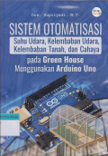 Sistem Otomatisasi Suhu Udara, Kelembaban Udara, Kelembaban Tanah, dan Cahaya pada Green House Menggunakan Arduino Uno