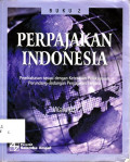 Perpajakan Indonesia : Pembahasan sesuai dengan Ketentuan Pelaksanaan Perundang-undangan Perpajakan Terbaru Buku 2 Edisi 1