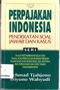 Perpajakan Indonesia: Pendekatan soal jawab dankasus seri 1