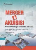 Merger & Akuisisi: Perspektif strategi dan kondisi Indonesia