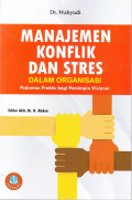 Manajemen Konflik dan Stres Dalam Organisasi: Pedoman praktis bagi pemimpin visioner
