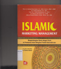 Islamic Marketing Management: Mengembangkan bisnis dengan hijrah ke pemasaran Islami mengikuti praktik Rasulullah SAW