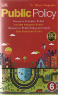Public Policy: Dinamika kebijakan publik analisis kebijakan publik dan manajemen politik kebijakan publik