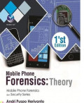 Mobile Phone Forensics: Theory, 1'st edition - Mobile Phone Forensics dan Security Series