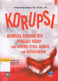Korupsi: Membuka pandora box perilaku korup dari dimensi etika, budaya, dan keperilakuan