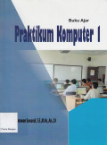 Praktikum Komputer I: Buku ajar