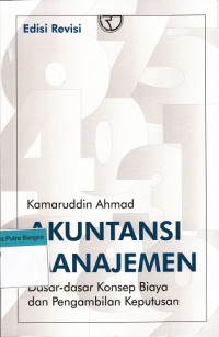 Image of Akuntansi Manajemen: Dasar-dasar Konsep Biaya dan Pengambilan Keputusan