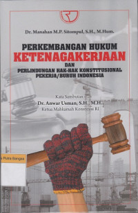 Image of Perkembangan Hukum Ketenagakerjaan dan Perlindungan Hak-hak Konstitusional Pekerja/Buruh Indonesia