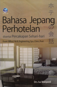 Image of Bahasa Jepang Perhotelan: Disertai percakapan sehari-hari (front office, f&b, engineering, spa, clinic,pool)
