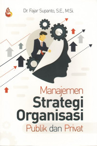 Image of Manajemen Strategi Organisasi: Publik dan Privat
