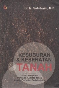 Image of Kesuburan & Kesehatan Tanah: Suatu Pengantar Penilaian Kualitas Tanah Menuju Pertanian Berkelanjutan