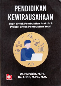 Image of Pendidikan Kewirausahaan: Teori Untuk Pembuktian Praktik & Praktik Untuk Pembuktian Teori