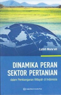 Image of Dinamika Peran Sektor Pertanian: Dalam pembangunan wilayah di indonesia
