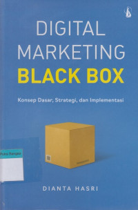 Image of Digital Marketing Black Box: Konsep dasar, strategi, dan implementasi