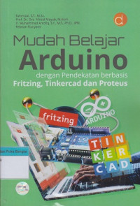 Image of Mudah Belajar Arduino dengan Pendekatan Berbasis Fritzing, Tinkercad dan Proteus