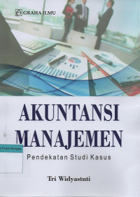 Image of Akuntansi Manajemen: Pendekatan studi kasus