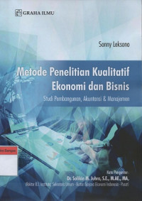 Image of Metode Penelitian Kualitatif Ekonomi dan Bisnis: Studi pembangunan, akuntansi & manajemen
