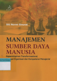 Image of Manajemen Sumber Daya Manusia: Kepemimpinan transformasional, budaya organisasi dan kompetensi manajerial