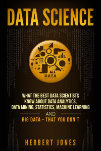 Image of Data Science: What the best data scientists now about data analytics, data mining, statistics, machine learning and big data-that you don't