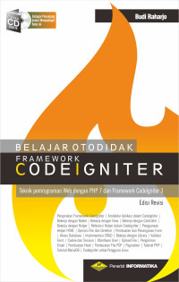 Image of Belajar Otodidak Framework CodeIgniter: Teknik pemrograman Web dengan PHP 7 dan Framework CodeIgniter 3 Edisi Revisi