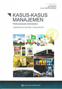 Image of Kasus-kasus Manajemen Perusahaan Indonesia: Leadhership and Inovation in disruptive era edisi 6