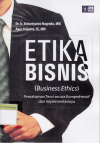 Image of Etika Bisnis (Business Ethics); Pemahaman teori secara komprehensif dan implementasinya