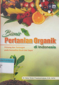 Image of Bisnis Pertanian Organik Di Indonesia: Peluang dan tantangan pada komoditas buah dan sayur