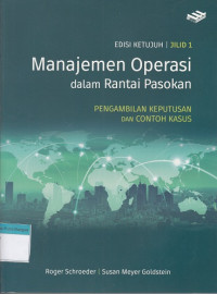 Image of Manajemen Operasi dalam Rantai Pasokan: Pengambilan keputusan dan contoh kasus Edisi 7 Jilid 1