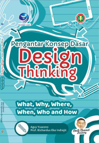 Image of Pengantar Konsep Dasar Design Thinking: What, why, where, when, who and how