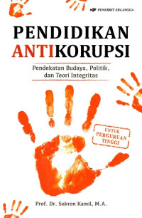 Image of Pendidikan Antikorupsi: Pendekatan Budaya, Politik, dan Teori Integritas