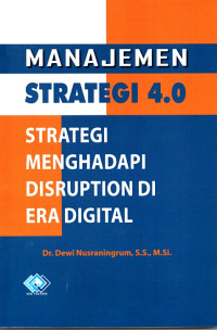 Image of Manajemen Strategi 4.0: Strategi menghadapi disruption di era digital