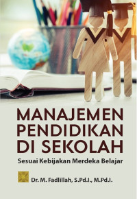 Image of Manajemen Pendidikan di Sekolah: Sesuai Kebijakan Merdeka Belajar