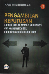 Image of Pengambilan Keputusan: Konsep, Proses, Metode, Komunikasi, dan Negosiasi Konflik dalam Pengambilan Keputusan Edisi 2
