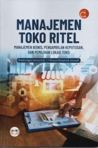 Image of Manajemen Toko Ritel: Manajemen Bisnis, Pengambilan Keputusan, dan Pemilihan Lokasi Toko