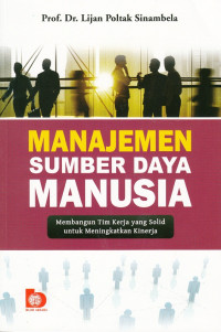 Image of Manajemen Sumber Daya Manusia: Membangun Tim Kerja Yang Solid Untuk Meningkatkan Kinerja