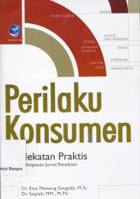 Image of Perilaku Konsumen: Pendekatan praktis disertai himpunan jurnal penelitian