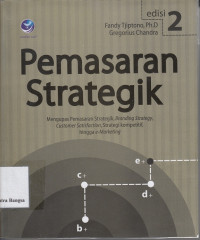Image of Pemasaran Strategik: Mengupas Pemasaran Strategik, Branding Strategy, Customer Satisfaction, Strategi Kompetitif, Hingga E-Marketing Edisi 2