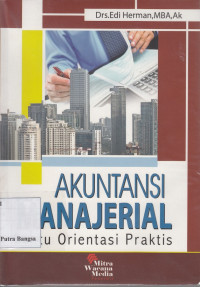 Image of Akuntansi Manajerial: Suatu orientasi praktis