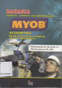 Image of Rahasia Langkah-Langkah Jitu Menggunakan MYOB Accounting: Untuk perusahaan dagang, jasa & manufaktur