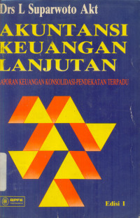 Image of Akuntansi Keuangan Lanjutan: Laporan keuangan kosolidasi pendekatan terpadu Edisi 1