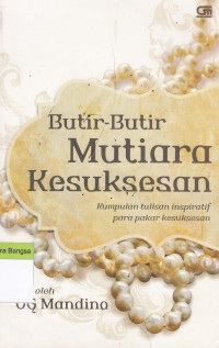 Image of Butir-Butir Mutiara Kesuksesan; Kumpulan Tulisan Inspiratif Para Pakar Kesuksesan