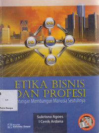 Image of Etika Bisnis dan Profesi : Tantangan Membangun manusia seutuhnya