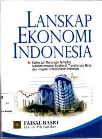 Image of Lanskap Ekonomi Indonesia: Kajian dan Renungan Terhadap Masalah-Masalah Struktural, Transformasi Baru, dan Prospek Perekonomian Indonesia