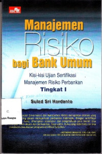 Image of Manajemen Risiko Bagi Bank Umum: Kisi-kisi ujian sertifikasi manajemen risiko perbankan tingkat I
