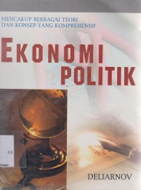 Image of Ekonomi Politik: Mencakup berbagai teori dan konsep yang komprehensif