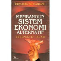 Image of Membangun Sistem Ekonomi Alternatif : perspektif islam
