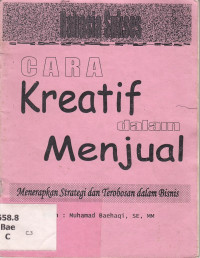 Image of Rahasia Sukses Cara Kreatif dalam Menjual (Menerapkan Strategik dan Terobosan dalam Bisnis)