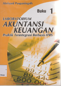 Image of Laboratorium Akuntansi Keuangan Praktik Terntegrasi Berbasis IFRS (Buku 1)