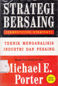 Image of Strategi Bersaing (Competitive Strategy): Teknik menganalisis industri dan pesaing