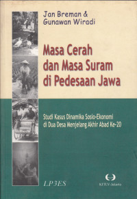 Image of Masa Cerah dan Masa Suram di Pedesaan Jawa: Studi kasus dinamika sosio-ekonomi di dua desa menjelang akhir abad ke-20